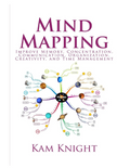 Mind Mapping: Improve Memory, Concentration, Communication, Organization, Creativity, and Time Management