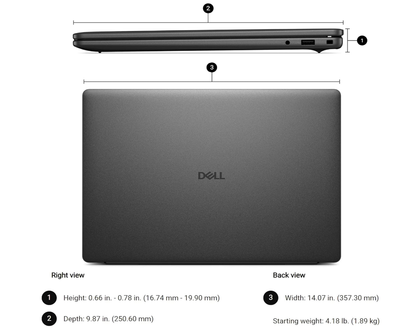 dell_16_laptop_physical_dimensions_and_weight_specifications_infographicThis technical e-commerce infographic highlights the physical chassis dimensions and weight metrics of the closed Dell 16 laptop from right-edge and top-down back-cover views. The structured data profile details a height range of 0.66 inches to 0.78 inches (16.74 mm to 19.90 mm), a total depth of 9.87 inches (250.60 mm), a width profile spanning 14.07 inches (357.30 mm), and an ultra-portable starting weight of 4.18 lbs (1.89 kg).